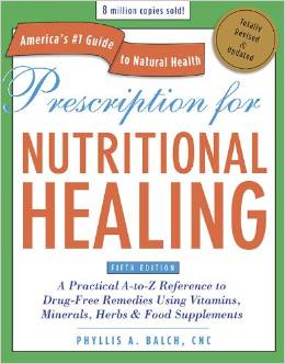 Prescription for Nutritional Healing, Fifth Edition: A Practical A-to-Z Reference to Drug-Free Remedies Using Vitamins, Minerals, Herbs & Food Supplements 